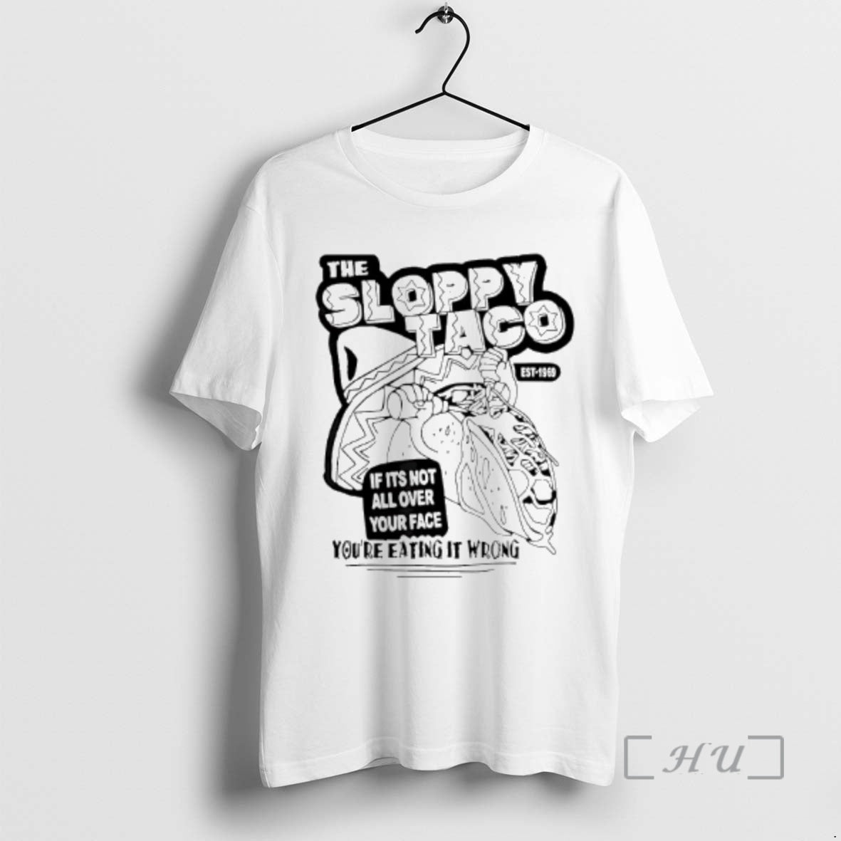Officials The Sloppy Taco If Its Not All Over Your Face Youre Premium T Shirts Hoodie, Sweatshirt | PopFlextees.com
