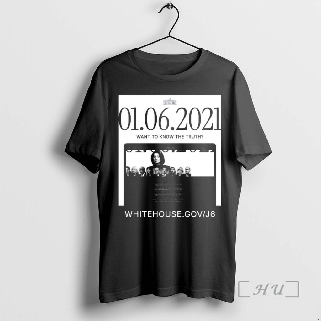 Officials The White House January 06 2021 Want To Know The Truth Premium T Shirts Hoodie, Sweatshirt | PopFlextees.com