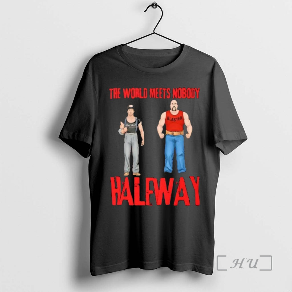 Officials The World Meets Nobody Halfway Tough Graphic T-Shirts, Hoodie, Sweatshirt | PopFlextees.com