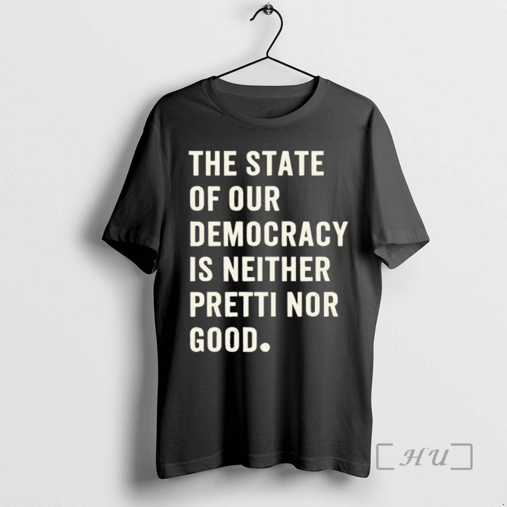 Officials The State Of Our Democracy Is Neither Pretti Nor Good Premium T Shirts Sweater Hoodie, Sweatshirt | PopFlextees.com