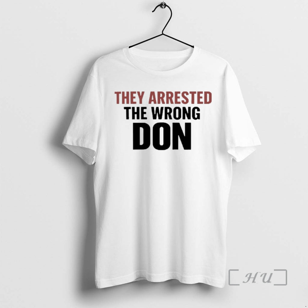 Officials They Arrested The Wrong Don T-Shirts, Hoodie, Sweatshirt | PopFlextees.com