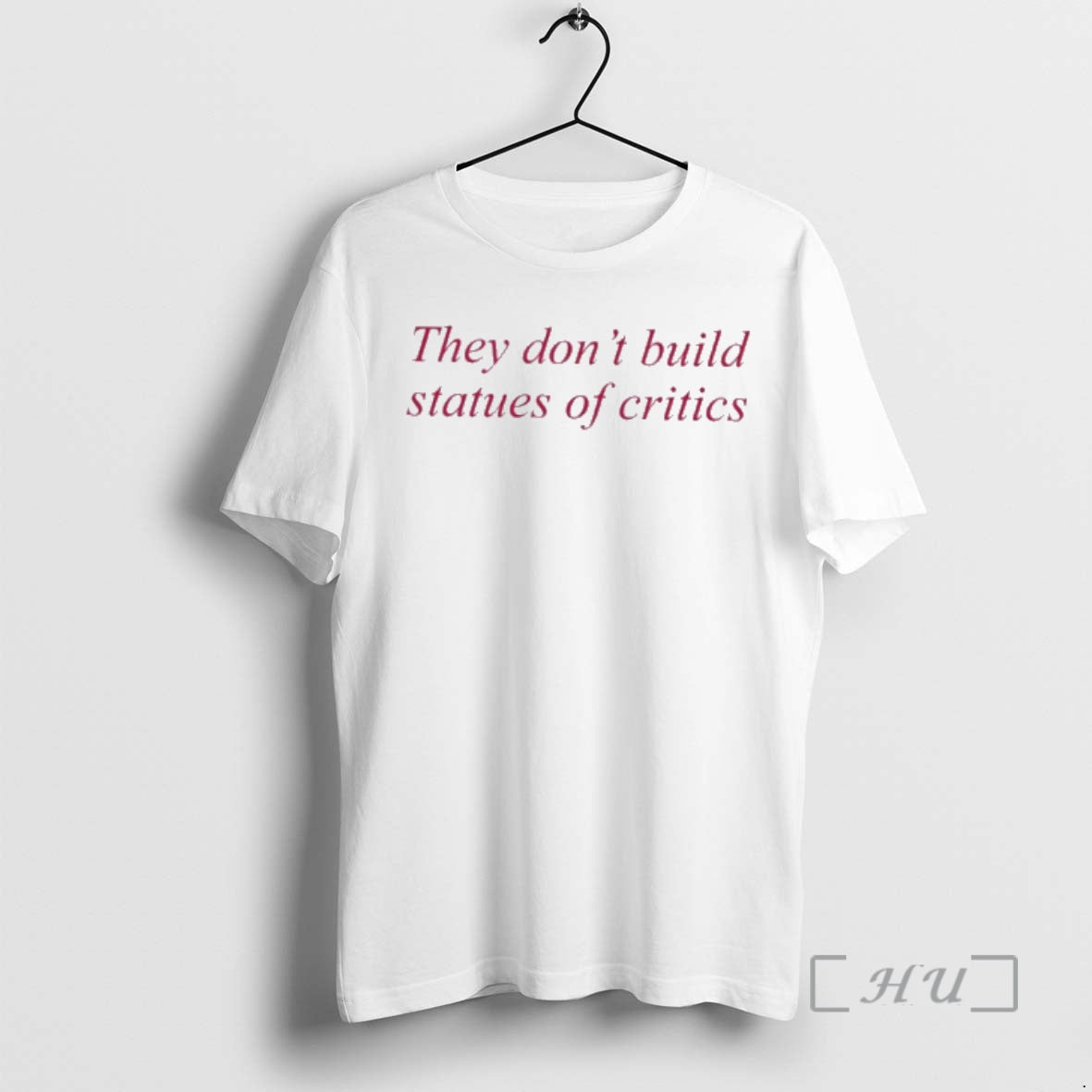 Officials They Dont Build Statues Of Critics T-Shirts, Hoodie, Sweatshirt | PopFlextees.com