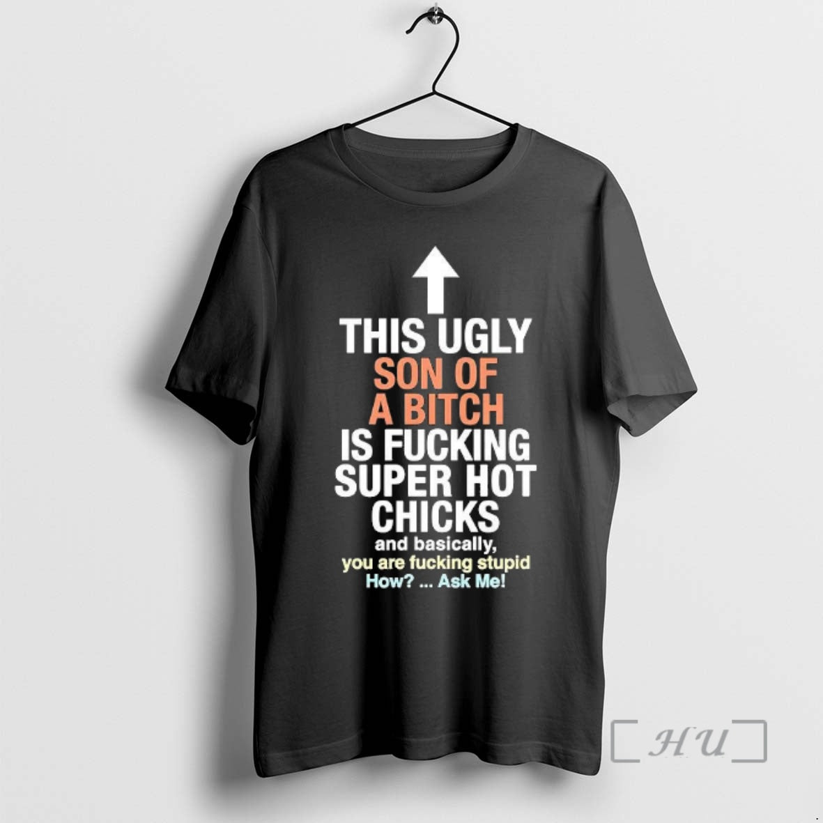 Officials This Ugly Son Of A Bitch Is Fucking Super Hot Chicks And Basically You T-Shirts, Hoodie, Sweatshirt