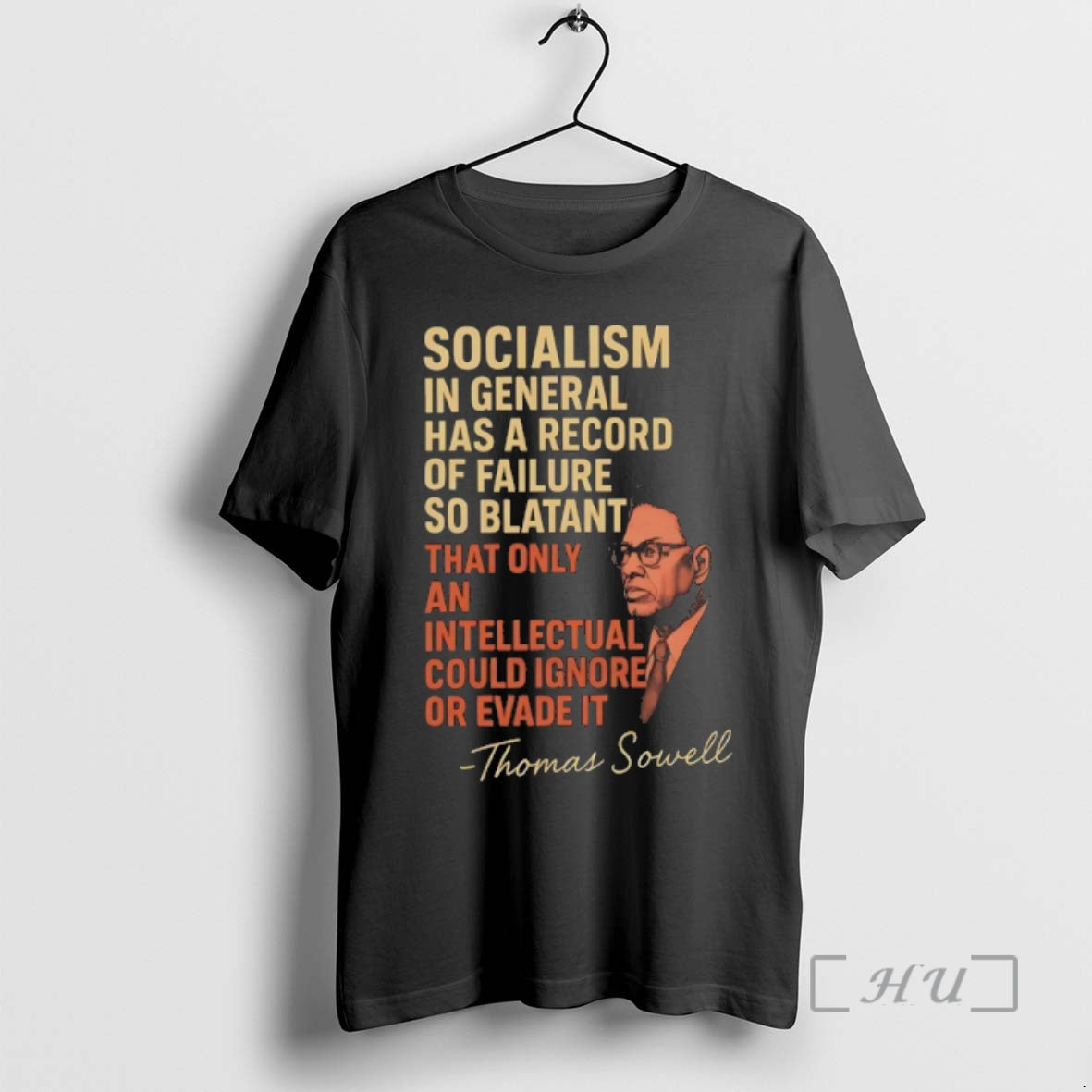 Officials Thomas Sowell Quote Socialism In General Has A Record Of Failure So Blatant That T-Shirts, Hoodie, Sweatshirt