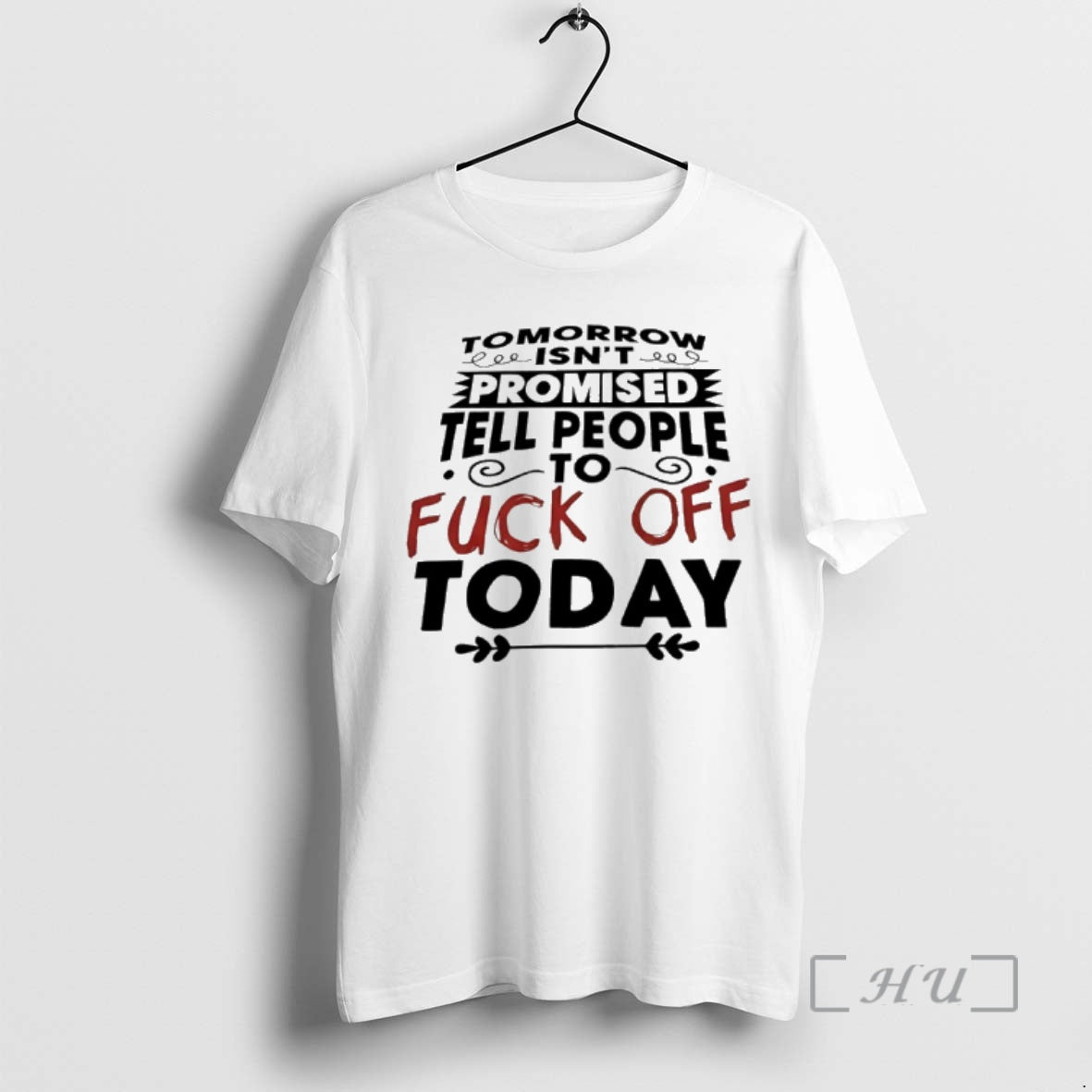 Officials Tomorrow Isnt Promised Tell People To Fuck Off Today T-Shirts, Hoodie, Sweatshirt | PopFlextees.com