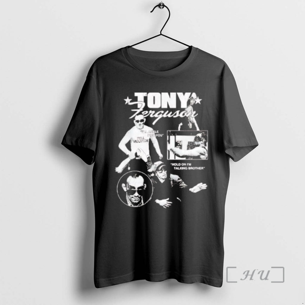 Officials Tony Ferguson Hold On Im Talking Brother T-Shirts, Hoodie, Sweatshirt | PopFlextees.com