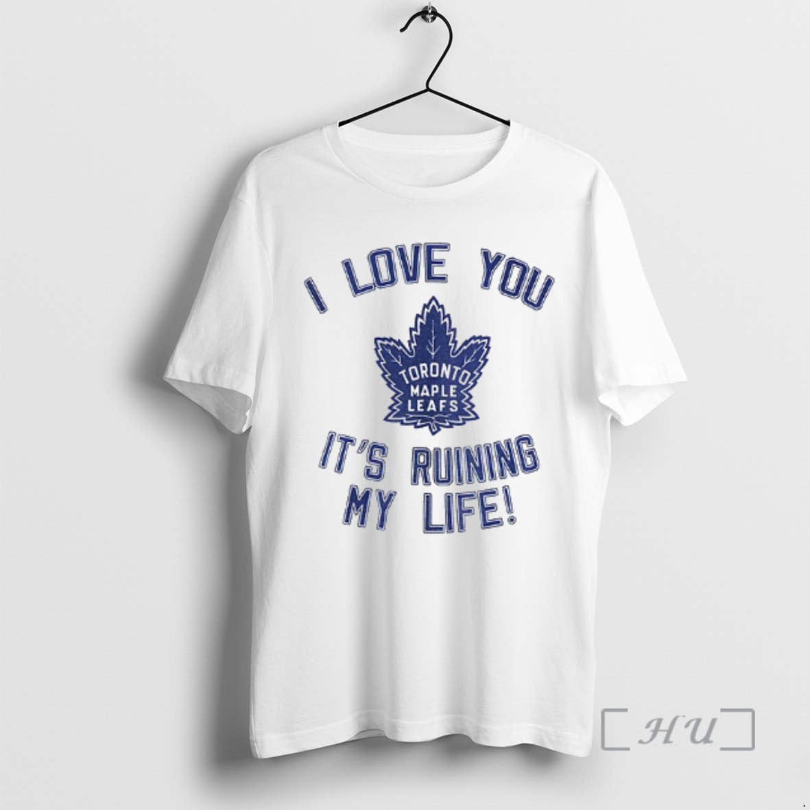 Officials Toronto Maple Leafs Hockey I Love You Its Ruining My Life Premium T Shirts Hoodie, Sweatshirt | PopFlextees.com