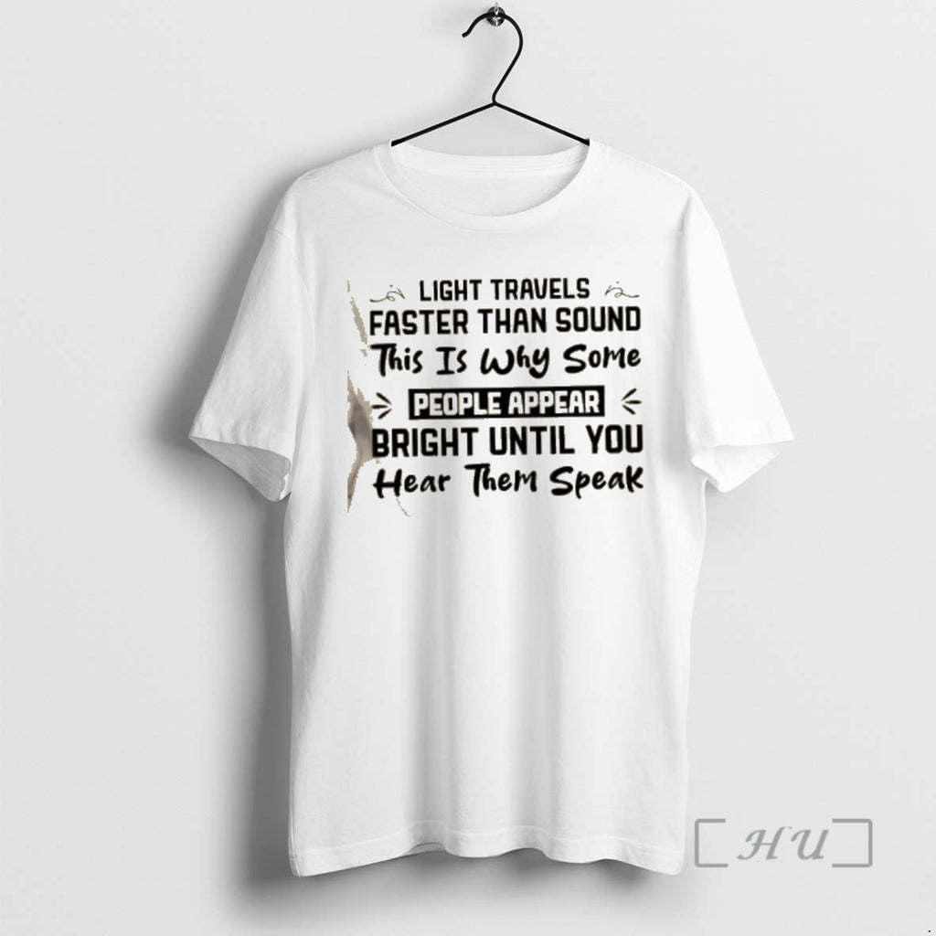 Officials Travels Light Faster Than Sound This Is Why Some People Appear Bright Until You T-Shirts, Hoodie, Sweatshirt