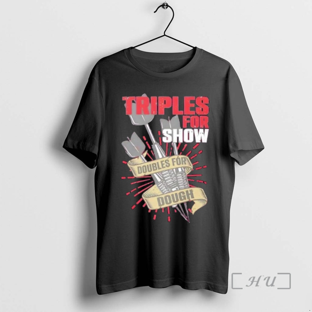 Officials Triples For Show Doubles For Dough Darts T-Shirts, Hoodie, Sweatshirt | PopFlextees.com