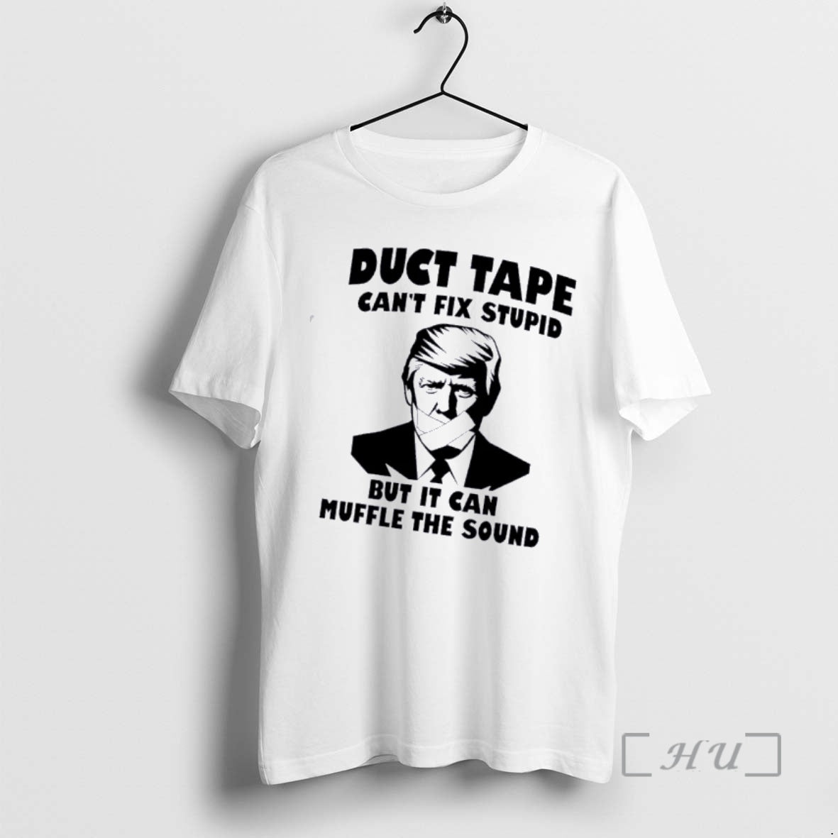 Officials Trump Duct Tape Cant Fix Stupid But It Can Muffle The Sound Premium T-Shirts, Hoodie, Sweatshirt | PopFlextees.com