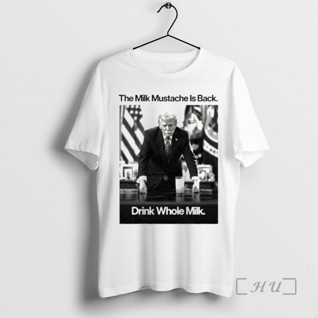 Officials Trump The Milk Mustache Is Back Drink Whole Milk T-Shirts, Hoodie, Sweatshirt | PopFlextees.com