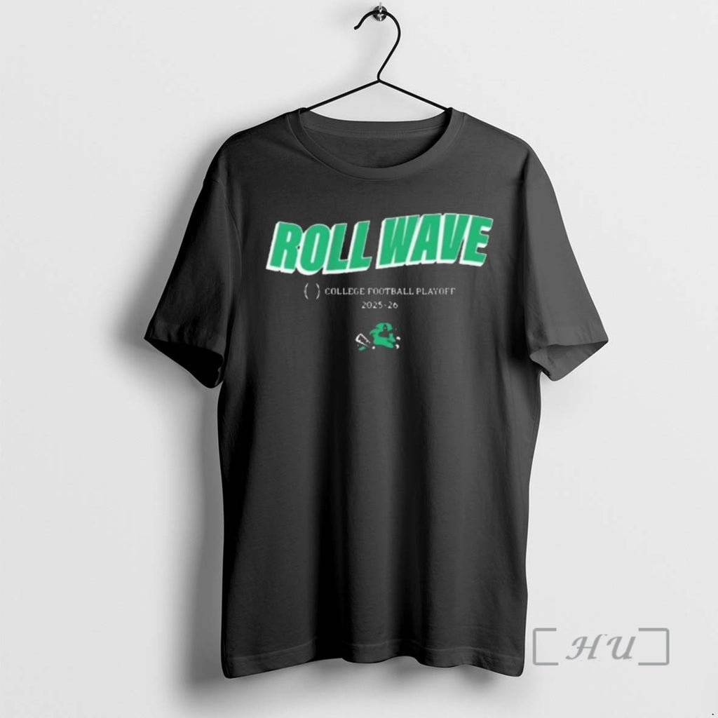 Officials Tulane Green Wave Football 2025 26 Cfp Team Slogan Roll Wave Premium T Shirts Hoodie, Sweatshirt | PopFlextees.com
