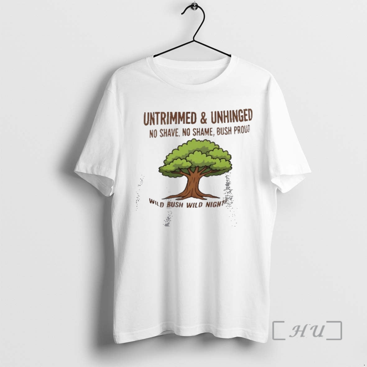 Officials Untrimmed Unhinged No Shave No Shame Bush Proud Wild Bush Wild Nights T-Shirts, Hoodie, Sweatshirt