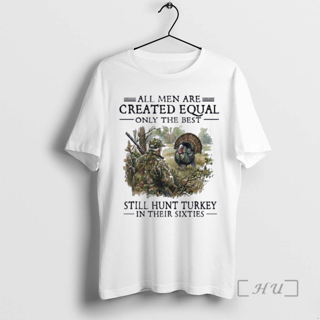 Officials Vintage All Are Created Equal Only Best Still Hunt Turkey Their T-Shirts, Hoodie, Sweatshirt