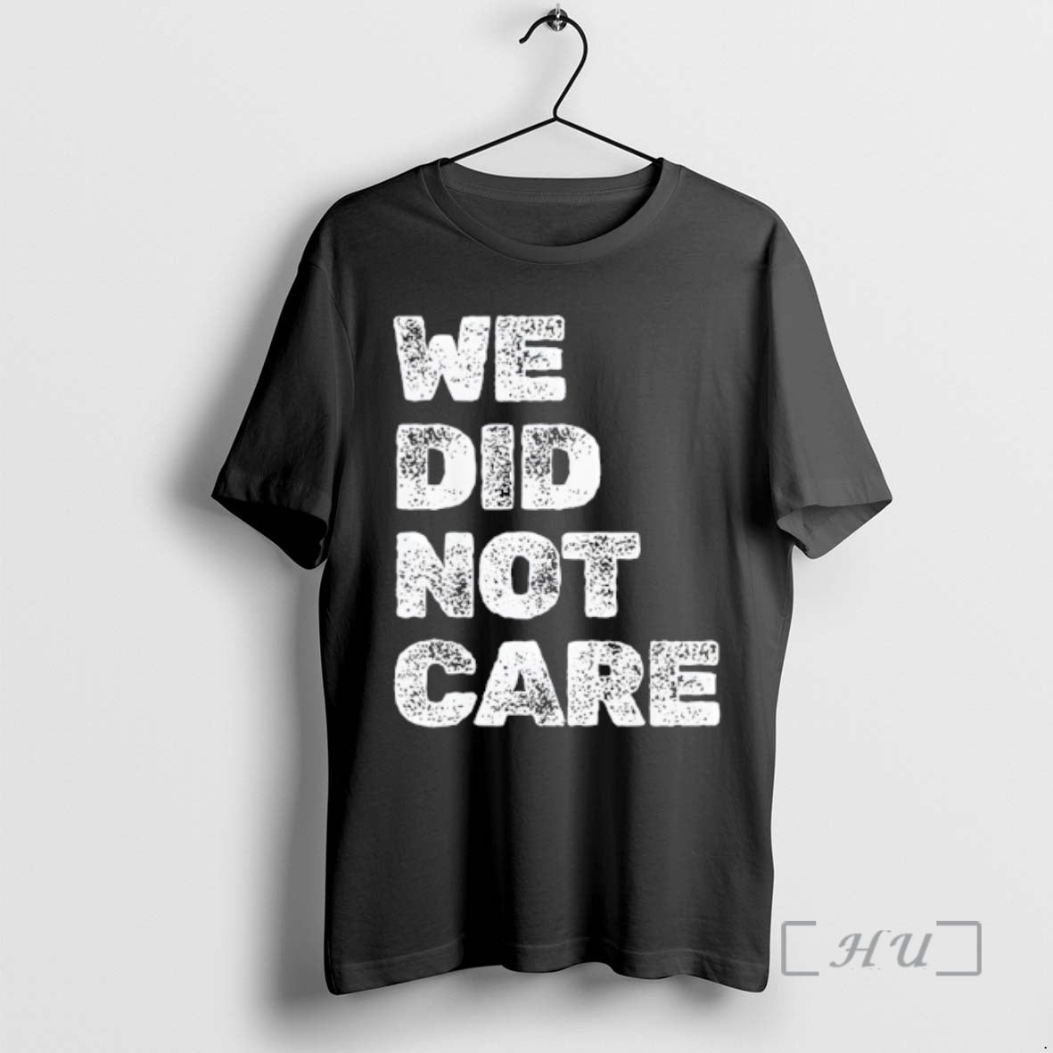 Officials Vintage We Did Not Care Sarcastic Quote Strong Message T-Shirts, Hoodie, Sweatshirt
