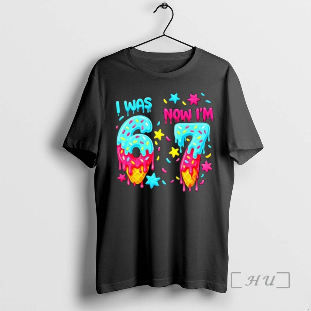 Officials Was 6 Now Im 7th Birthday Ice Cream Drip 6 7 Meme Premium T-Shirts, Hoodie, Sweatshirt | PopFlextees.com