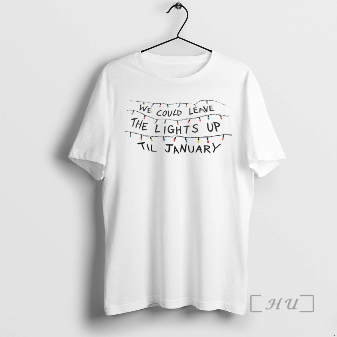 Officials We Could Leave The Lights Up Til January T-Shirts, Hoodie, Sweatshirt | PopFlextees.com