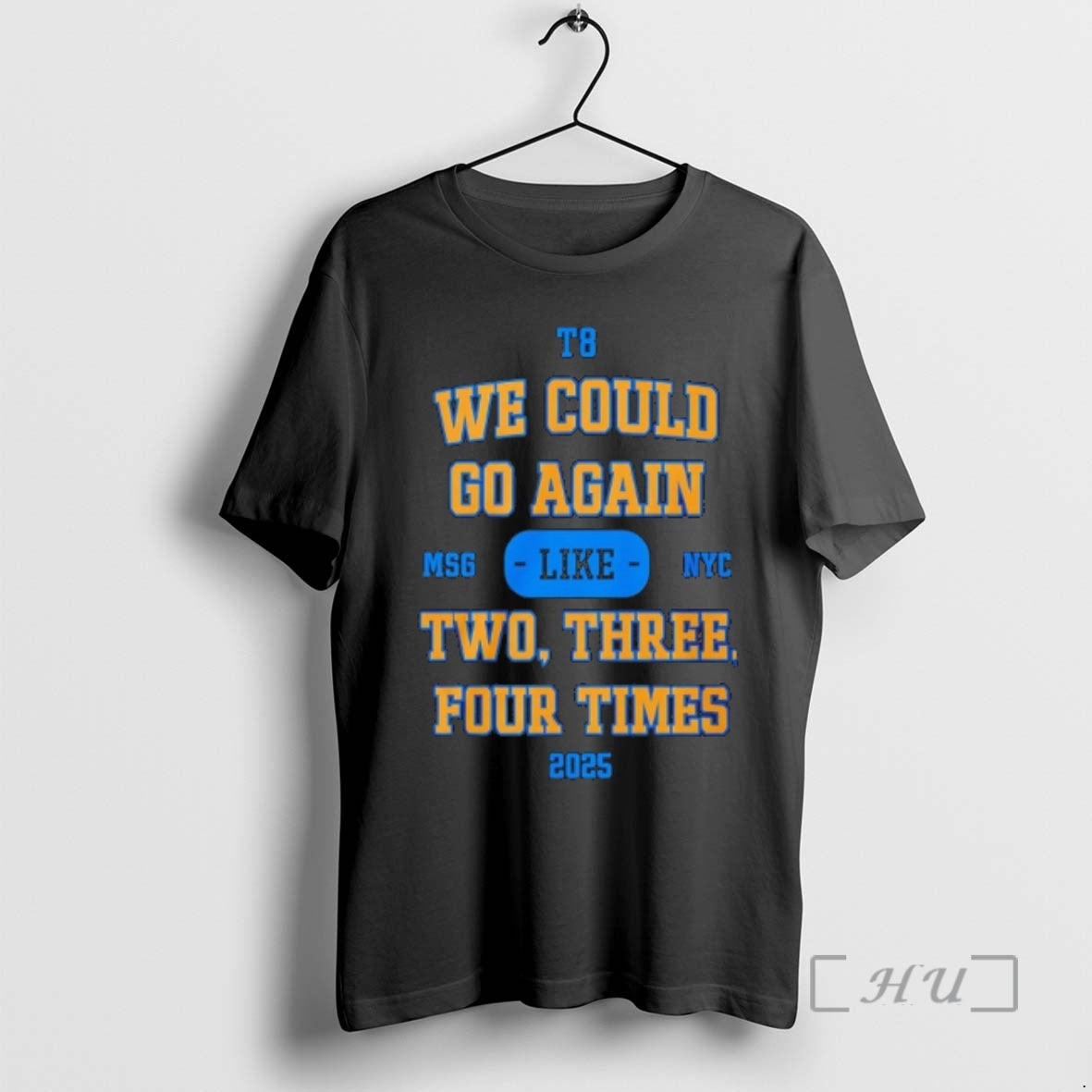 Officials We Could Go Again Like Two Three Four Time 2025 T8 Msg Nyc Premium T-Shirts, Hoodie, Sweatshirt | PopFlextees.com