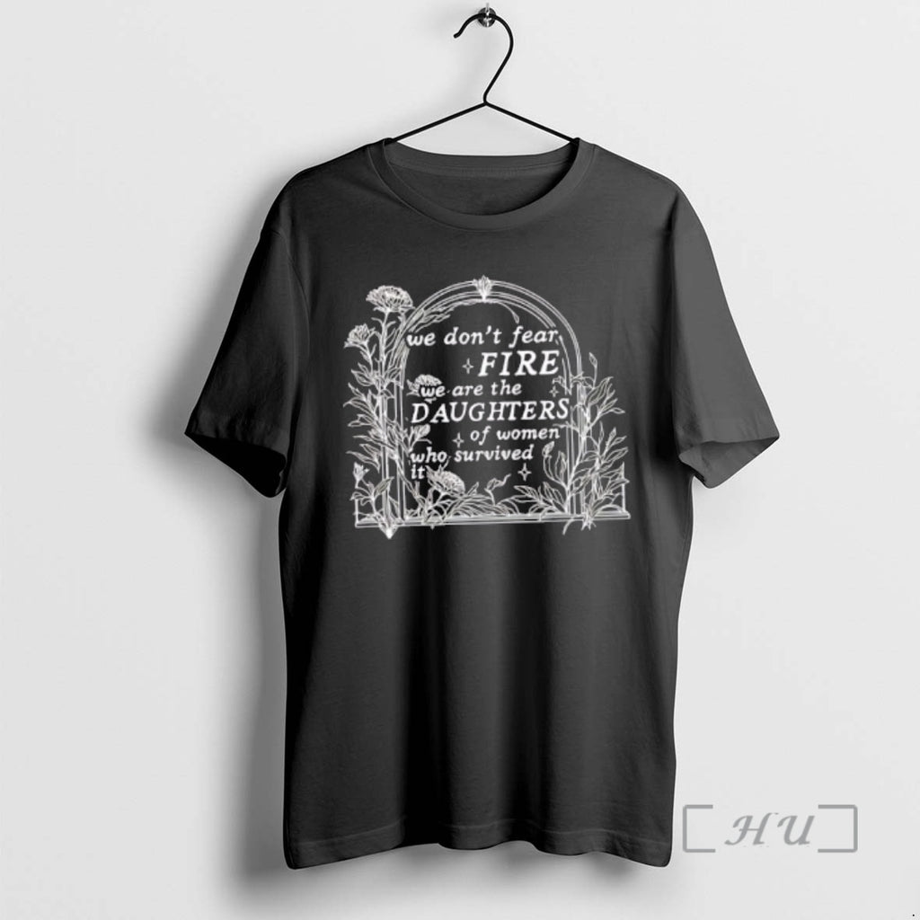 Officials We Dont Fear Fire We Are Daughters Who Survived Floral T-Shirts, Hoodie, Sweatshirt