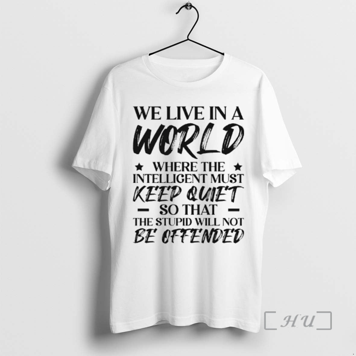 Officials We Live In A World Where The Intelligent Must Keep Quiet So That The T-Shirts, Hoodie, Sweatshirt | PopFlextees.com