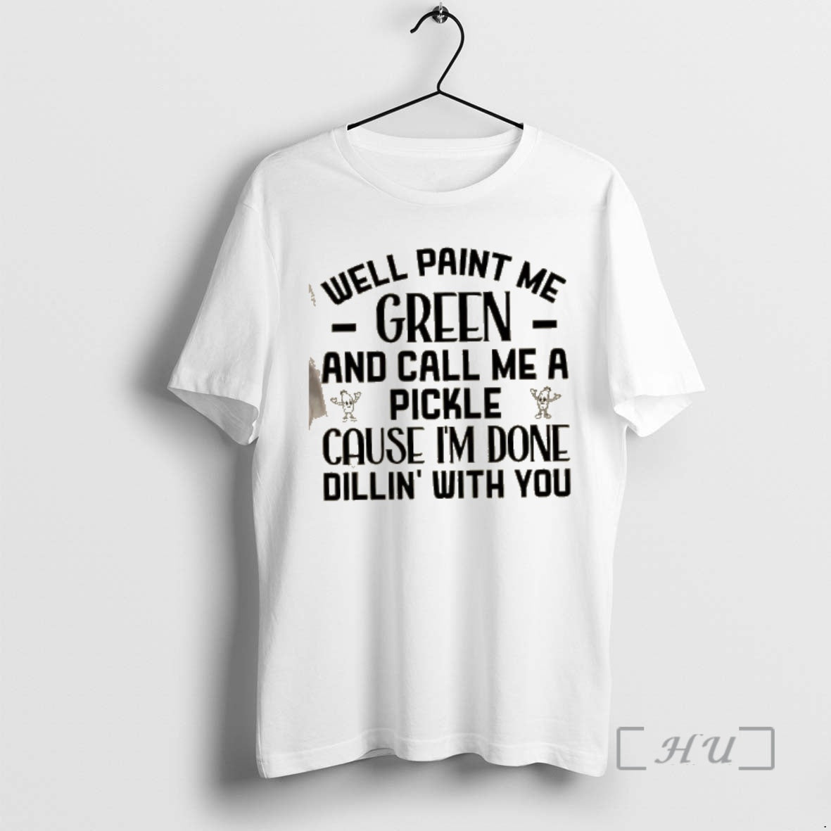 Officials Well Paint Me Green And Call Me A Pickle Cause Im Done Dill In T-Shirts, Hoodie, Sweatshirt | PopFlextees.com