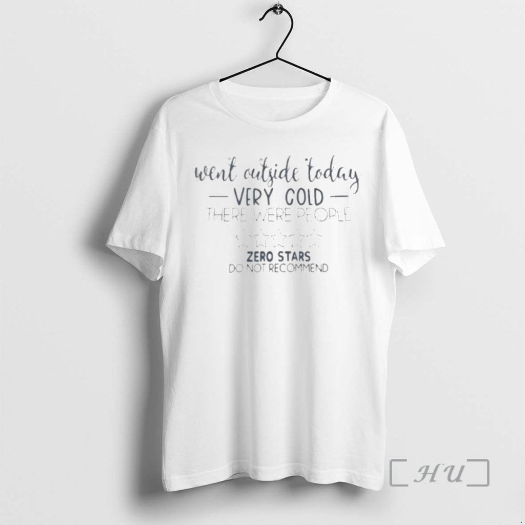 Officials Went Outside Today Very Cold There Were People Zero Stars Do Not Recommend Premium T-Shirts, Hoodie, Sweatshirt