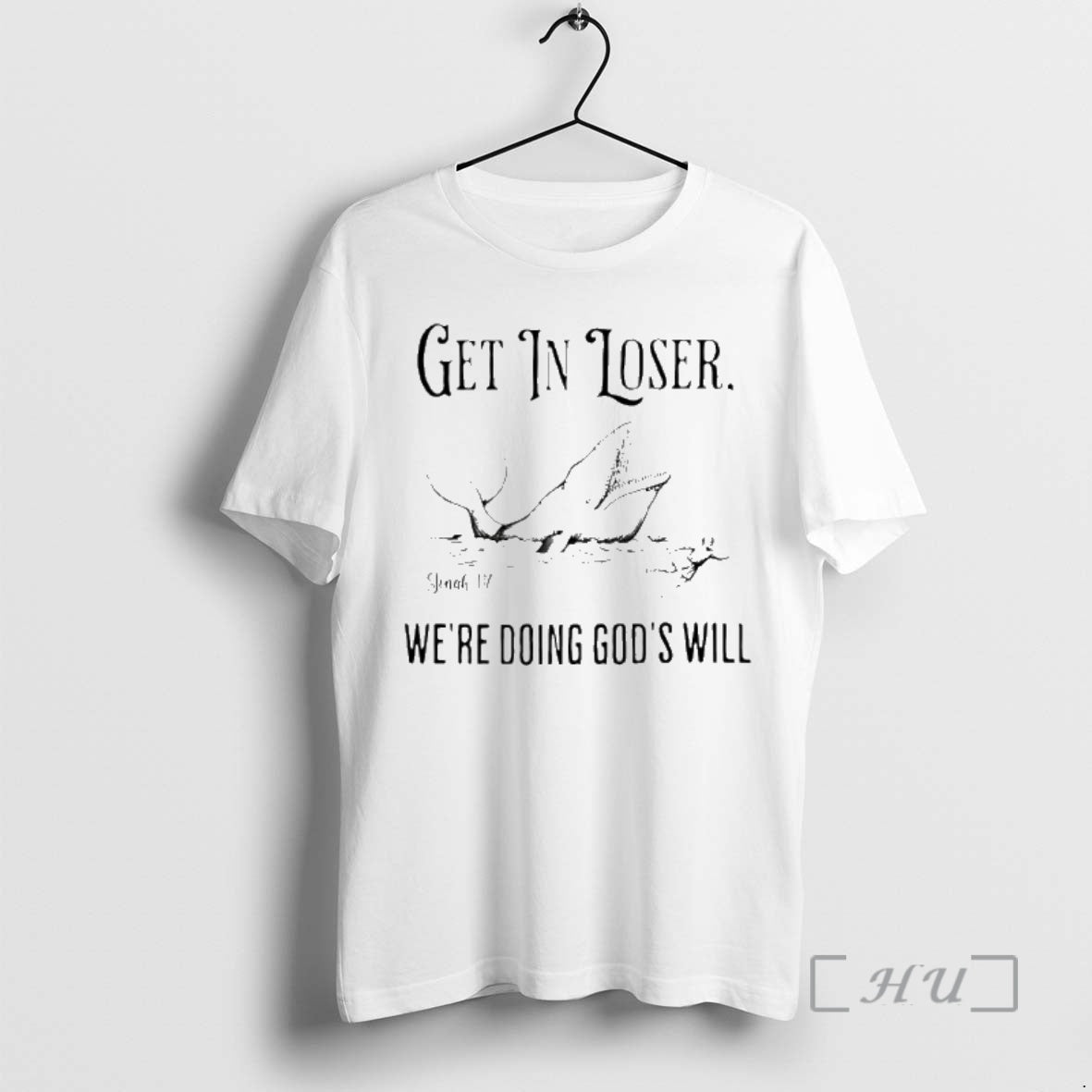 Officials Whale Get In Loser Were Doing Gods Will T-Shirts, Hoodie, Sweatshirt | PopFlextees.com