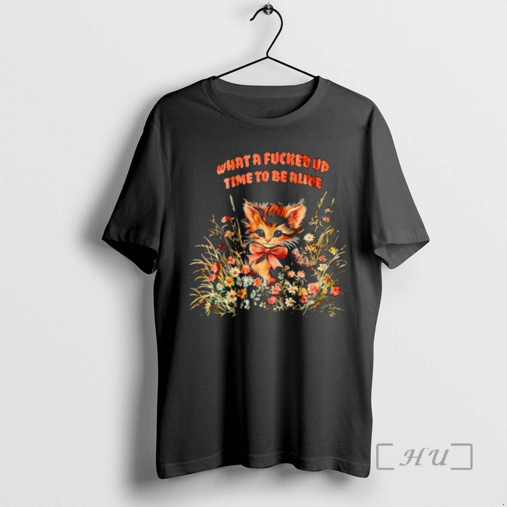Officials What A Fucked Up Time To Be Alive Cat T-Shirts, Hoodie, Sweatshirt | PopFlextees.com