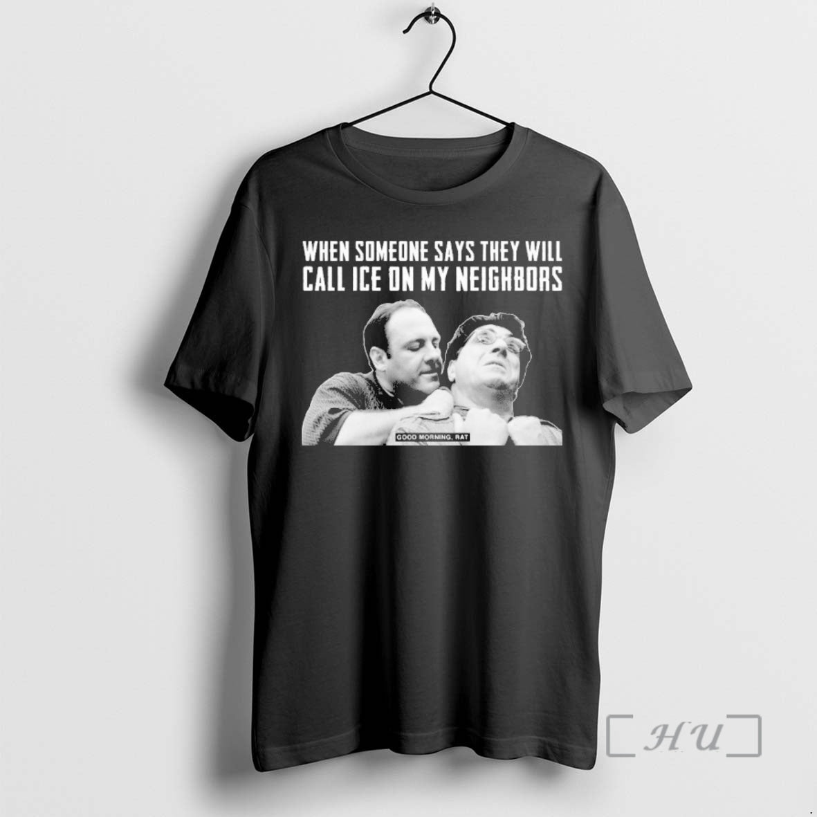 Officials When Someone Says They Will Call Ice On My Neighbors Good Morning Rat Premium T-Shirts, Hoodie, Sweatshirt