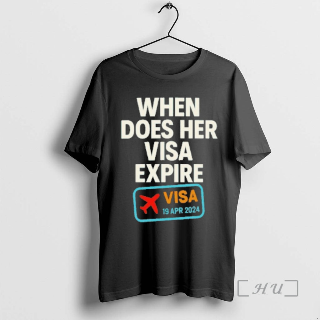 Officials When Does Her Visa Expire T-Shirts, Hoodie, Sweatshirt | PopFlextees.com