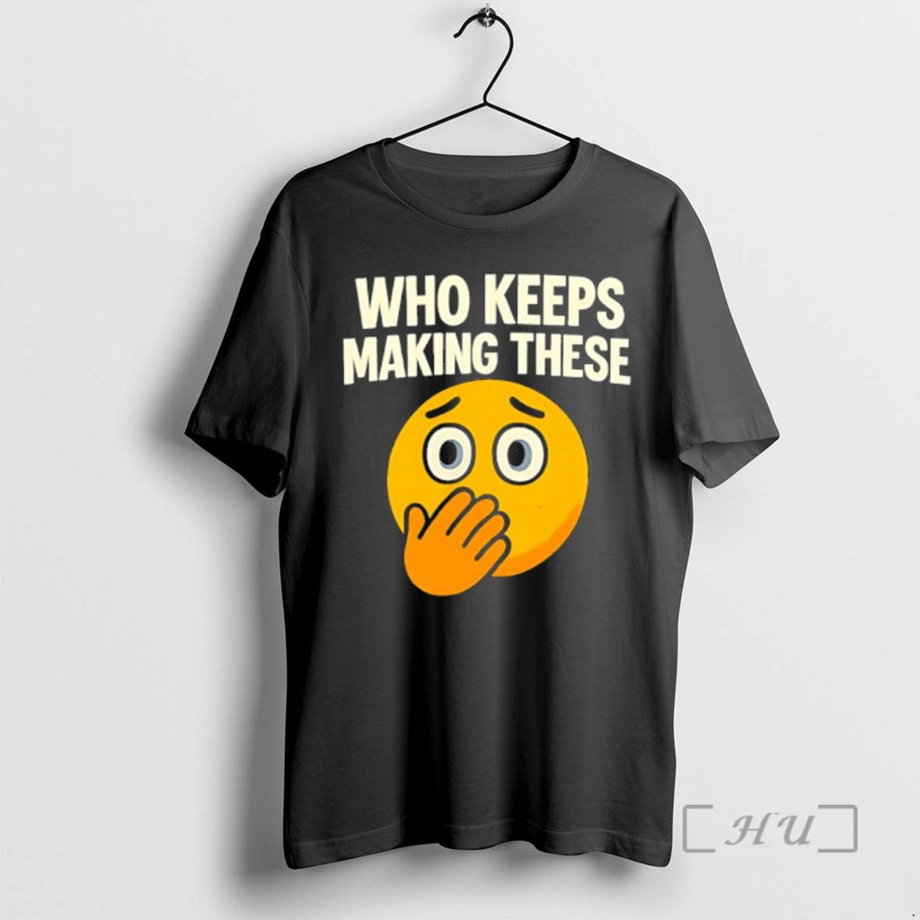 Officials Who Keeps Making These Meme T-Shirts, Hoodie, Sweatshirt | PopFlextees.com