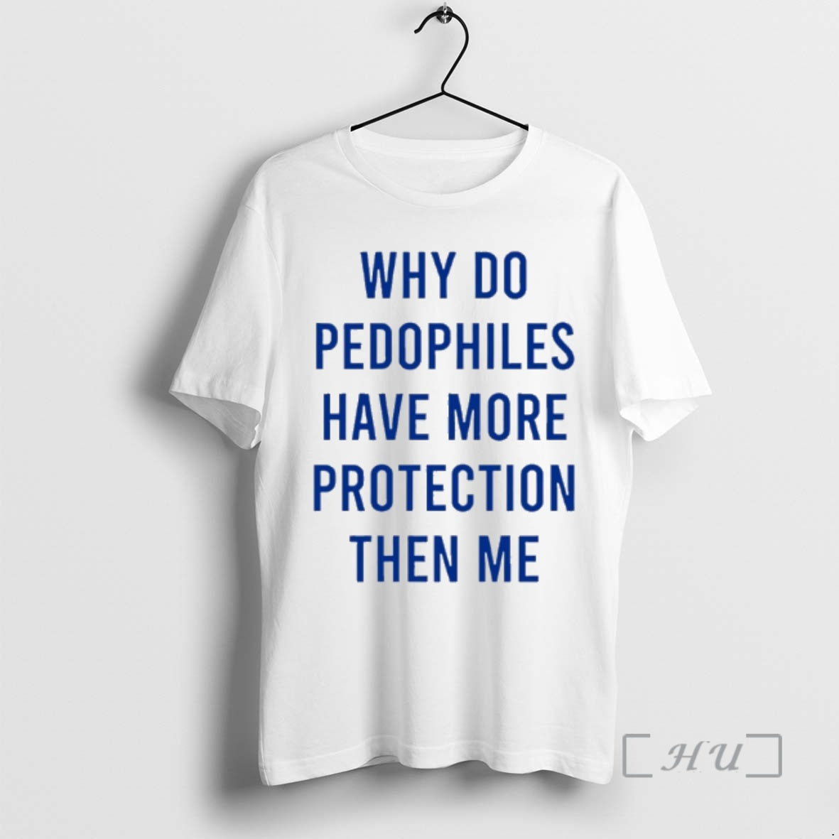 Officials Why Do Pedophiles Have More Protection Then Me T-Shirts, Hoodie, Sweatshirt | PopFlextees.com