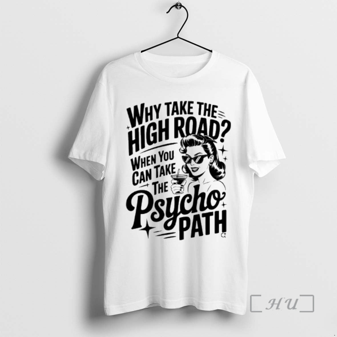 Officials Why Take The High Road When You Can Take The Psycho Path Premium T-Shirts, Hoodie, Sweatshirt | PopFlextees.com