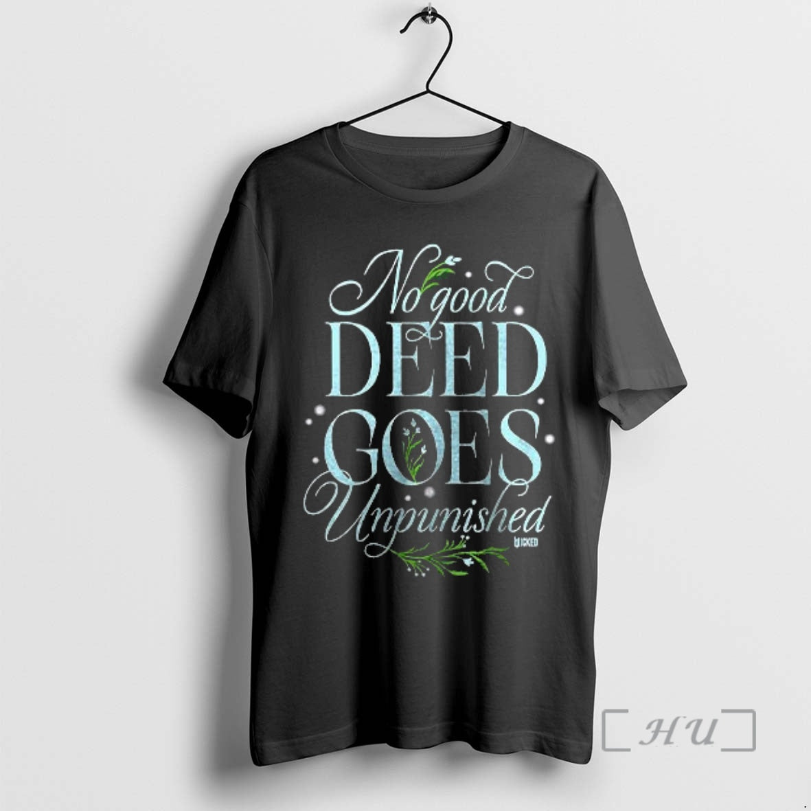 Officials Wicked Elphaba No Good Deed Goes Unpunished T-Shirts, Hoodie, Sweatshirt | PopFlextees.com