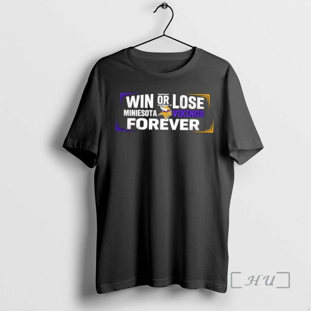 Officials Win Or Lose Minnesota Vikings Forever T-Shirts, Hoodie, Sweatshirt | PopFlextees.com