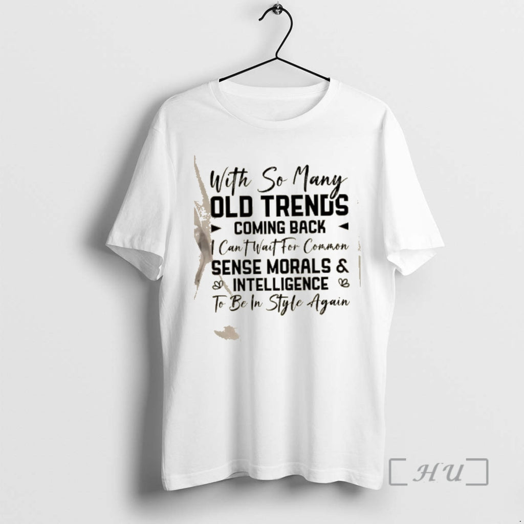 Officials With So Many Old Trends Coming Back I Cant Wait For Common Sense Morals T-Shirts, Hoodie, Sweatshirt
