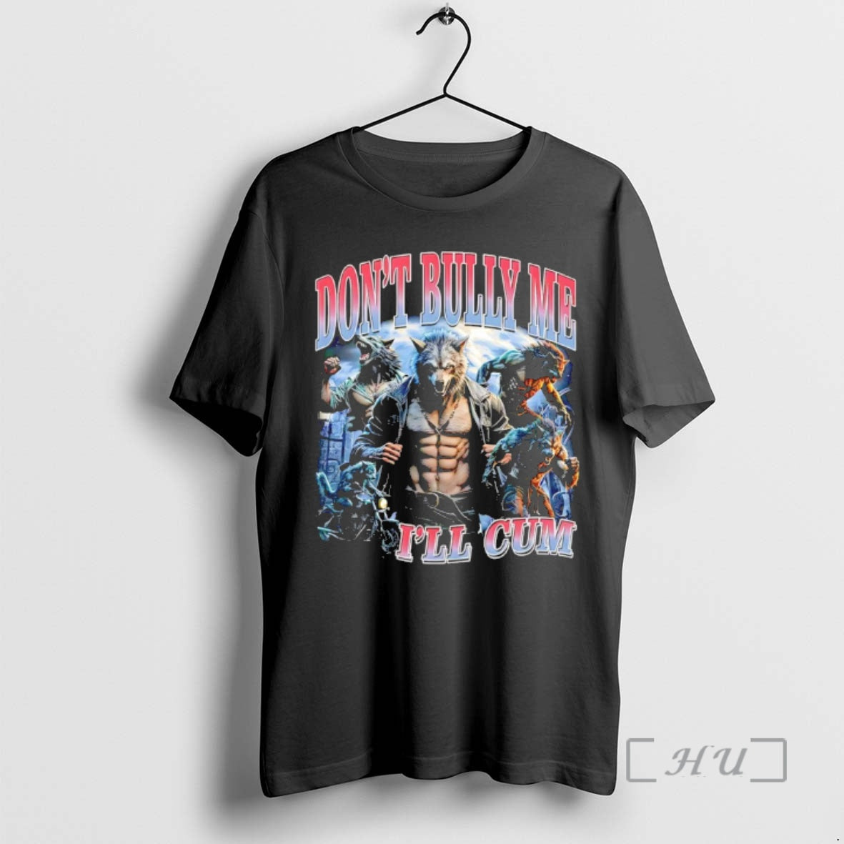 Officials Wolf Dont Bully Me Ill Cum Graphic T-Shirts, Hoodie, Sweatshirt | PopFlextees.com
