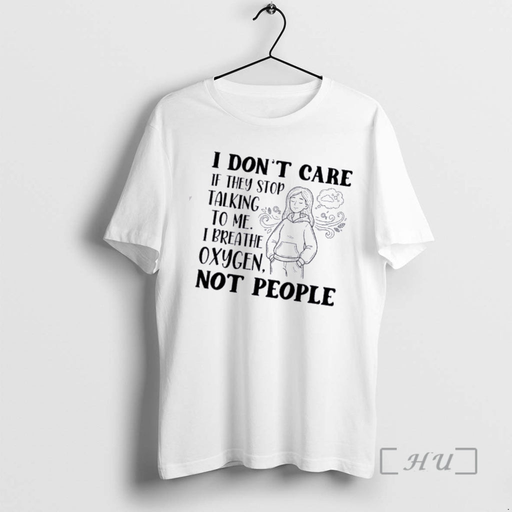Officials Women I Dont Care If They Stop Talking To Me I Breathe Oxygen Not T-Shirts, Hoodie, Sweatshirt | PopFlextees.com
