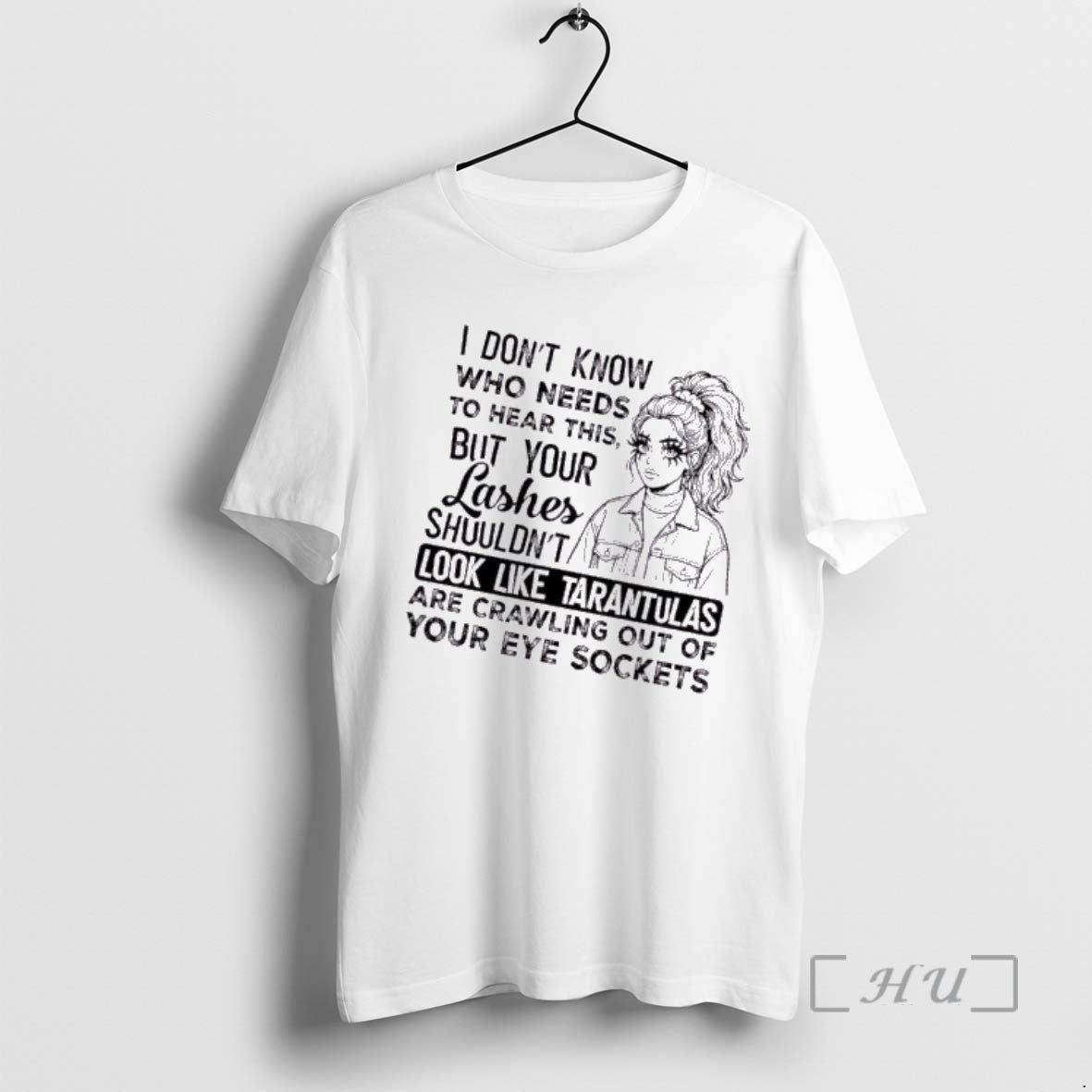Officials Women I Dont Know Who Needs To Hear This But Your Lashes Shouldnt Look T-Shirts, Hoodie, Sweatshirt