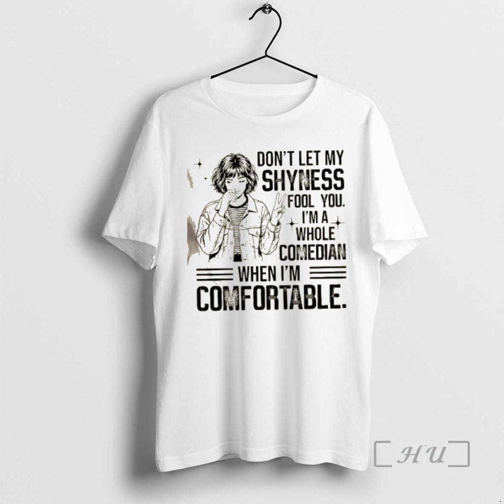 Officials Women Dont Let My Shyness Fool You Im A Whole Comedian When Im Comfortable T-Shirts, Hoodie, Sweatshirt