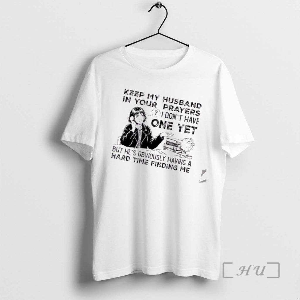 Officials Women Keep My Husband In Your Prayers I Dont Have One Yet But Hes T-Shirts, Hoodie, Sweatshirt | PopFlextees.com
