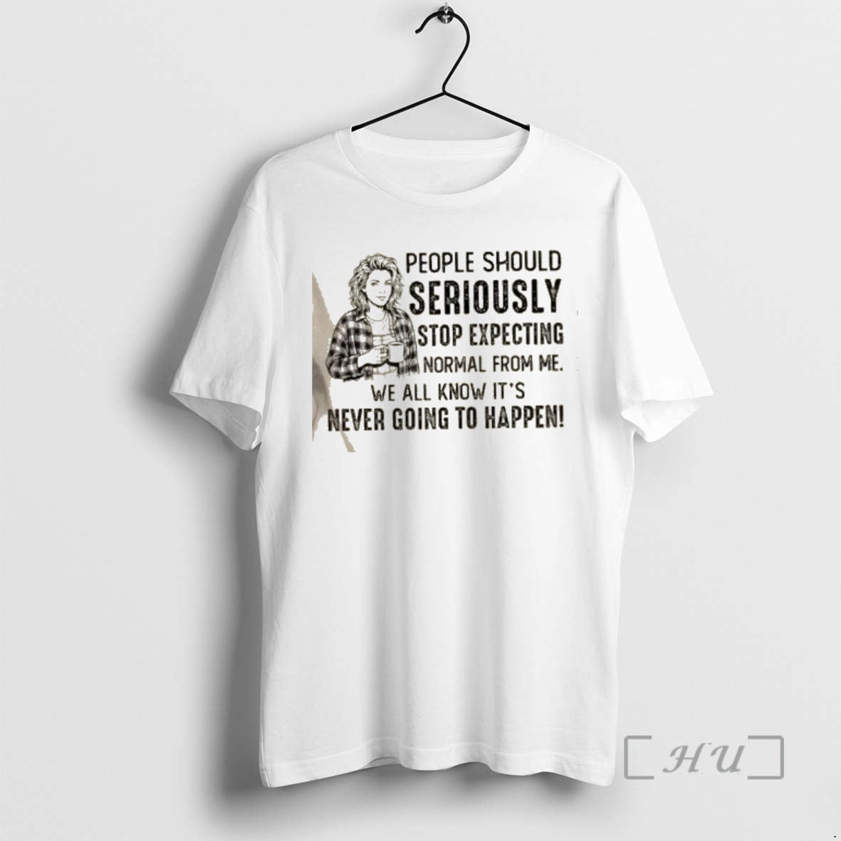 Officials Women People Should Seriously Stop Expecting Normal From Me We All Know Its Never T-Shirts, Hoodie, Sweatshirt