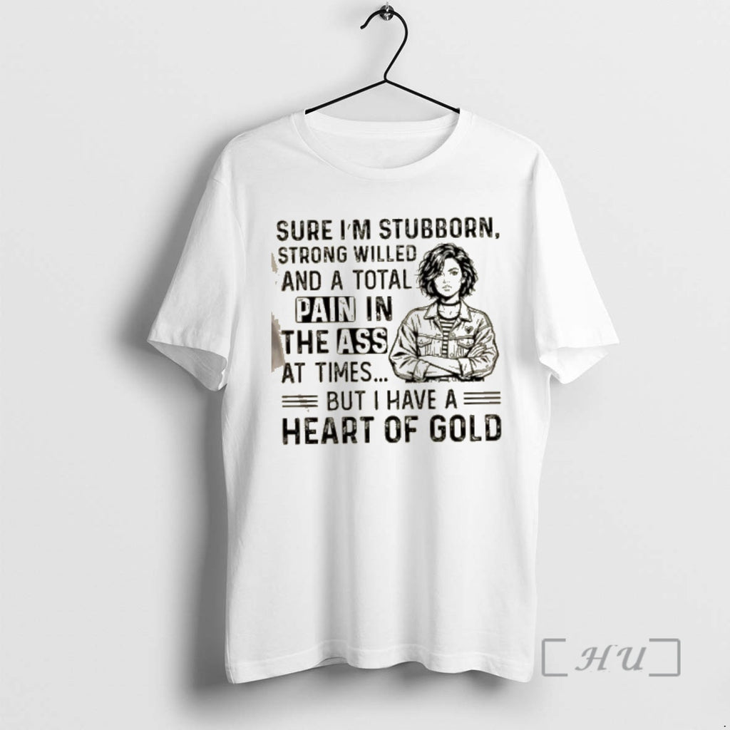 Officials Women Sure Im Stubborn Strong Willed And A Total Pain In The Ass At T-Shirts, Hoodie, Sweatshirt | PopFlextees.com