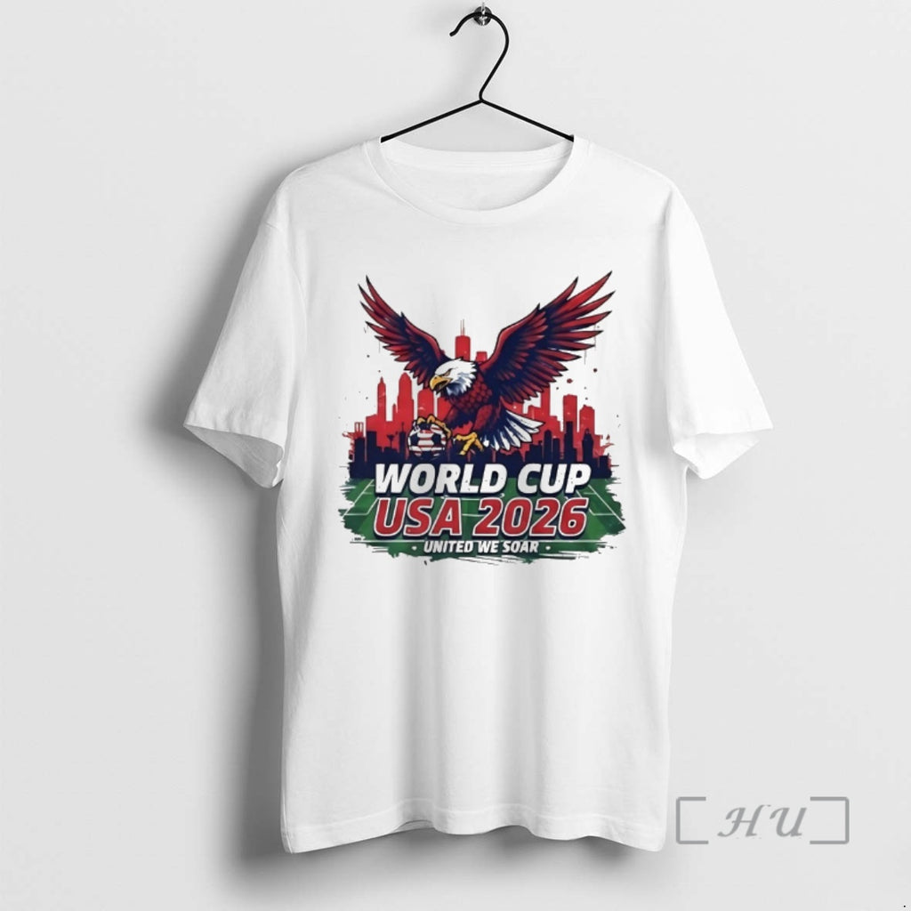 Officials World Cup Usa 2026 United We Soar T-Shirts, Hoodie, Sweatshirt | PopFlextees.com