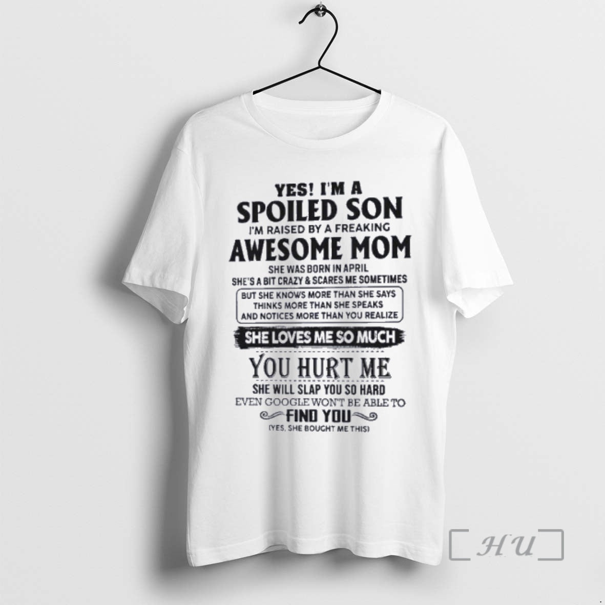 Officials Yes Im Spoiled Son Awesome Mom She Was Born April 2026 T-Shirts, Hoodie, Sweatshirt