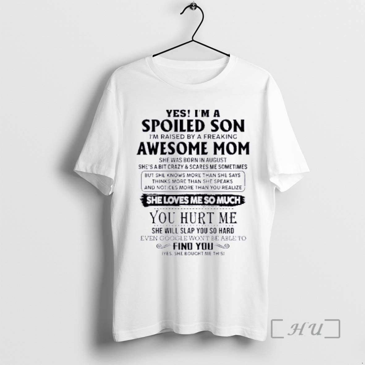 Officials Yes Im A Spoiled Son Awesome Mom She Was Born In August 2026 Premium T-Shirts, Hoodie, Sweatshirt | PopFlextees.com