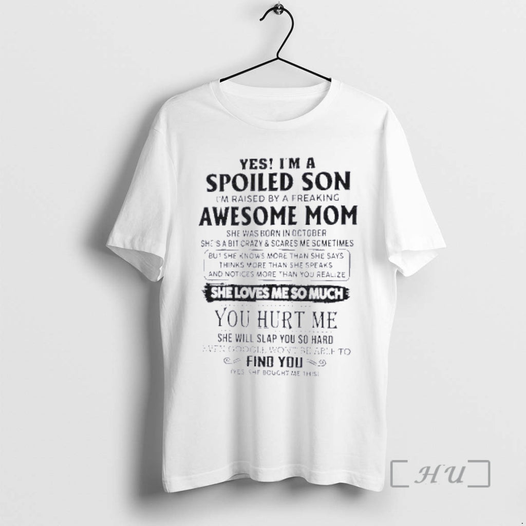 Officials Yes Im Spoiled Son Awesome Mom She Was Born October 2026 T-Shirts, Hoodie, Sweatshirt