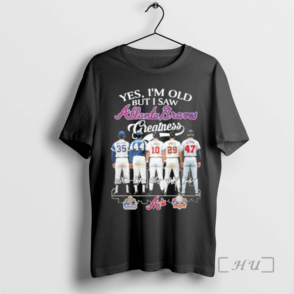 Officials Yes Im Old But I Saw Atlanta Braves 2026 Greatness T-Shirts, Hoodie, Sweatshirt