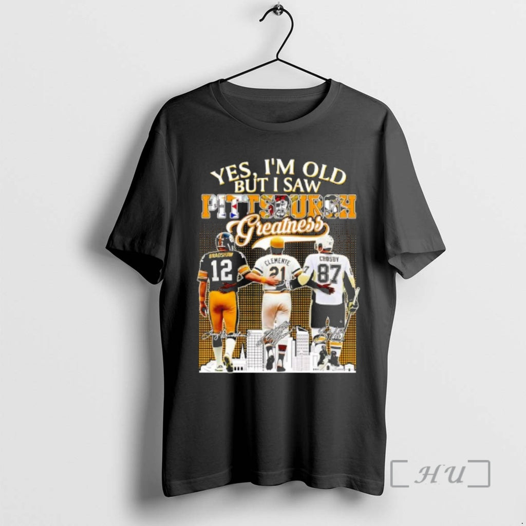 Officials Yes Im Old But I Saw Pittsburgh Greatness Terry Bradshaw X Roberto Clemente T-Shirts, Hoodie, Sweatshirt