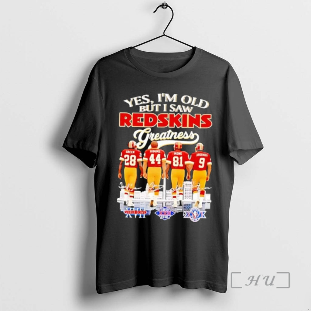 Officials Yes Im Old But I Saw Washington Redskins Greatness Player Signature Premium T Shirts Hoodie, Sweatshirt